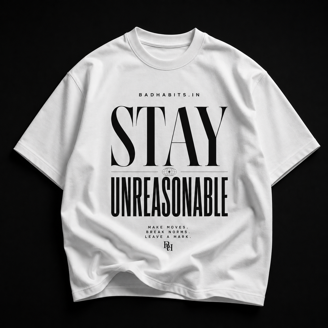 BADHABITS.IN Stay Unreasonable oversized t-shirt